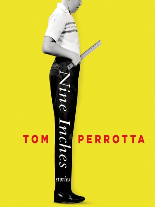 Title details for Nine Inches by Tom Perrotta - Available